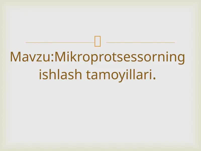 Mavzu:Mikroprotsessorning ishlash tamoyillari.