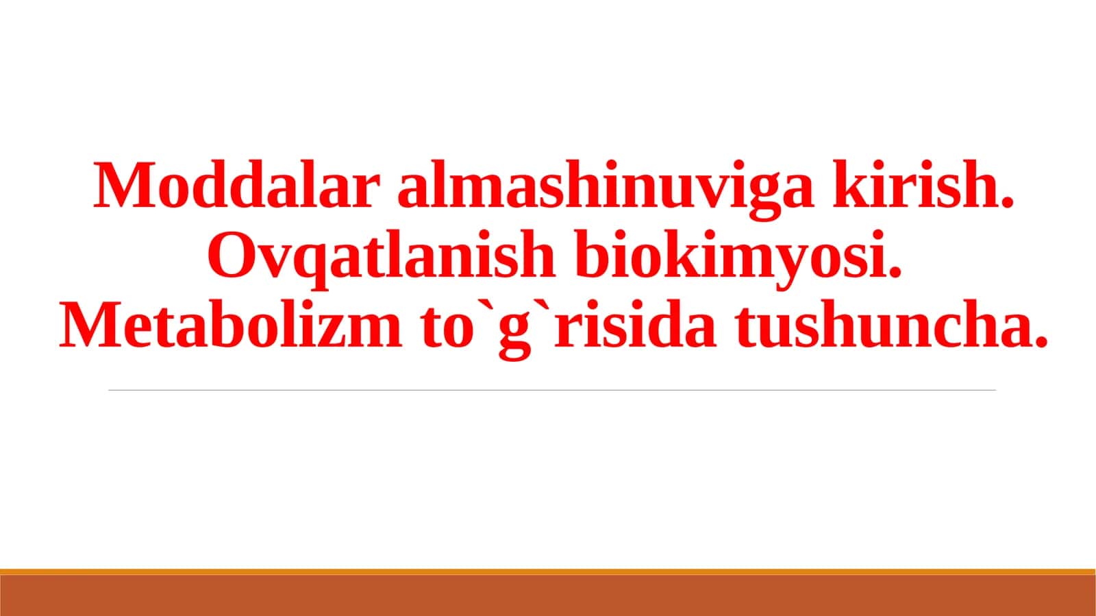 Moddalar almashinuviga kirish. Ovqatlanish biokimyosi. Metabolizm to'g'risida tushuncha