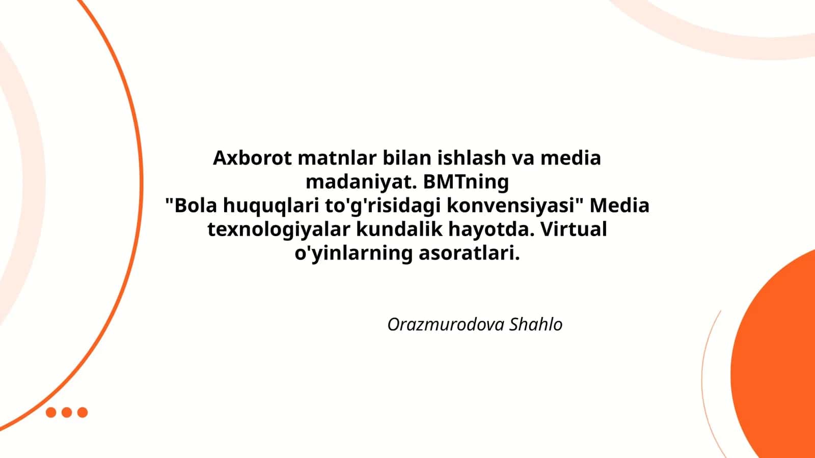 Axborot matnlar bilan ishlash va media madaniyat. BMTning "Bola huquqlari to'g'risidagi konvensiyasi" Media texnologiyalar kundalik hayotda. Virtual o'yinlarning asoratlari