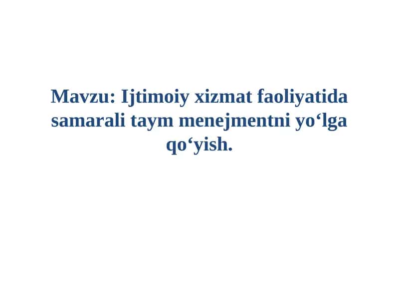 Ijtimoiy xizmat faoliyatida samarali taym menejmentni yo‘lga qo‘yish