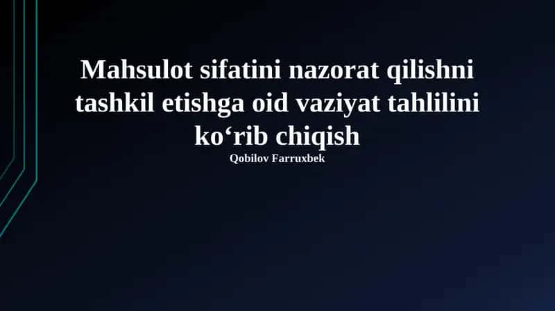 Mahsulot sifatini nazorat qilishni tashkil etishga oid vaziyat tahlilini ko‘rib chiqish