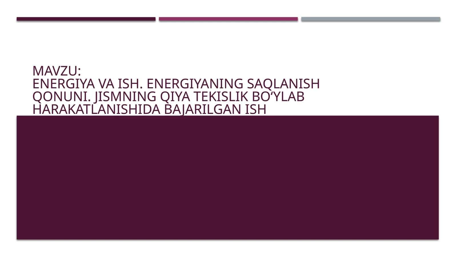 ENERGIYA VA ISH. ENERGIYANING SAQLANISH QONUNI. JISMNING QIYA TEKISLIK BO‘YLAB HARAKATLANISHIDA BAJARILGAN ISH