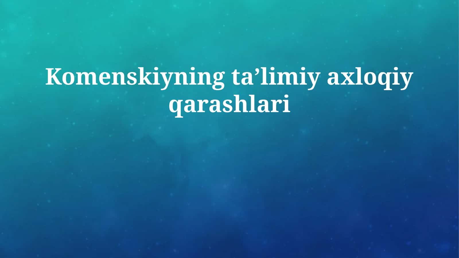 Komenskiyning taʼlimiy axloqiy qarashlari