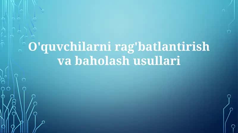 O'quvchilarnirag'batlantirishvabaholashusullari