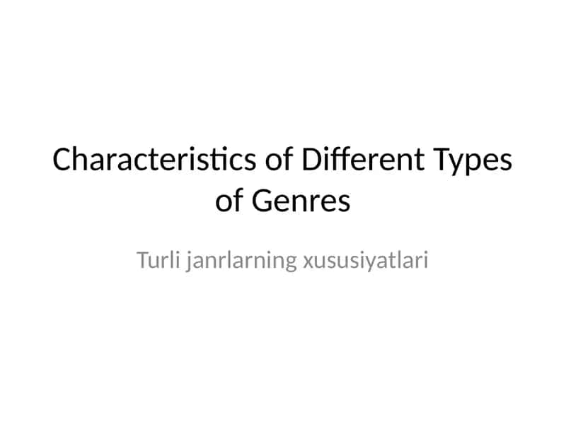 Characteristics of Different Types of Genres / Turli janrlarning xususiyatlari