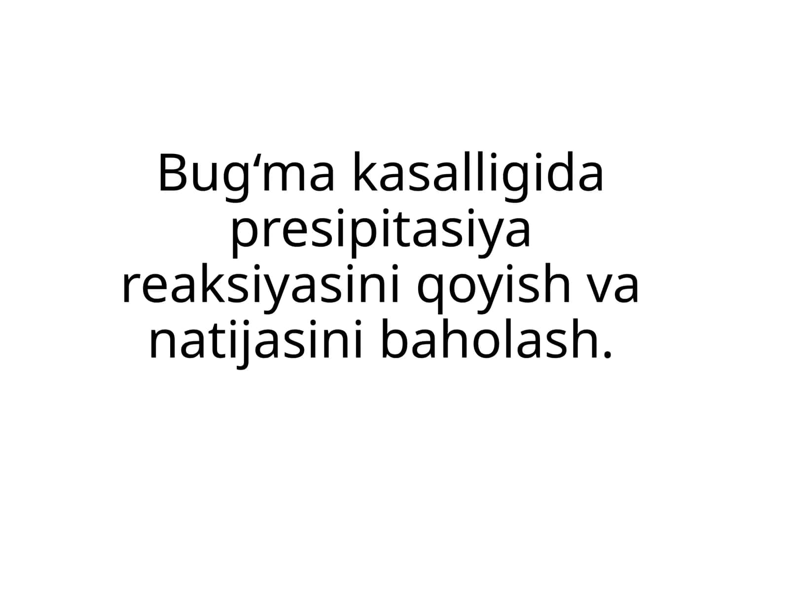 Bug‘ma kasalligida presipitasiya reaksiyasini qoʻyish va natijasini baholash