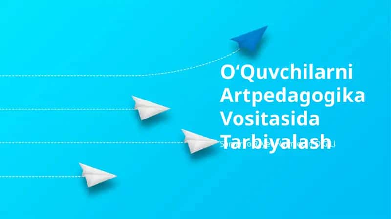 OʻQuvchilarni Artpedagogika Vositasida Tarbiyalash