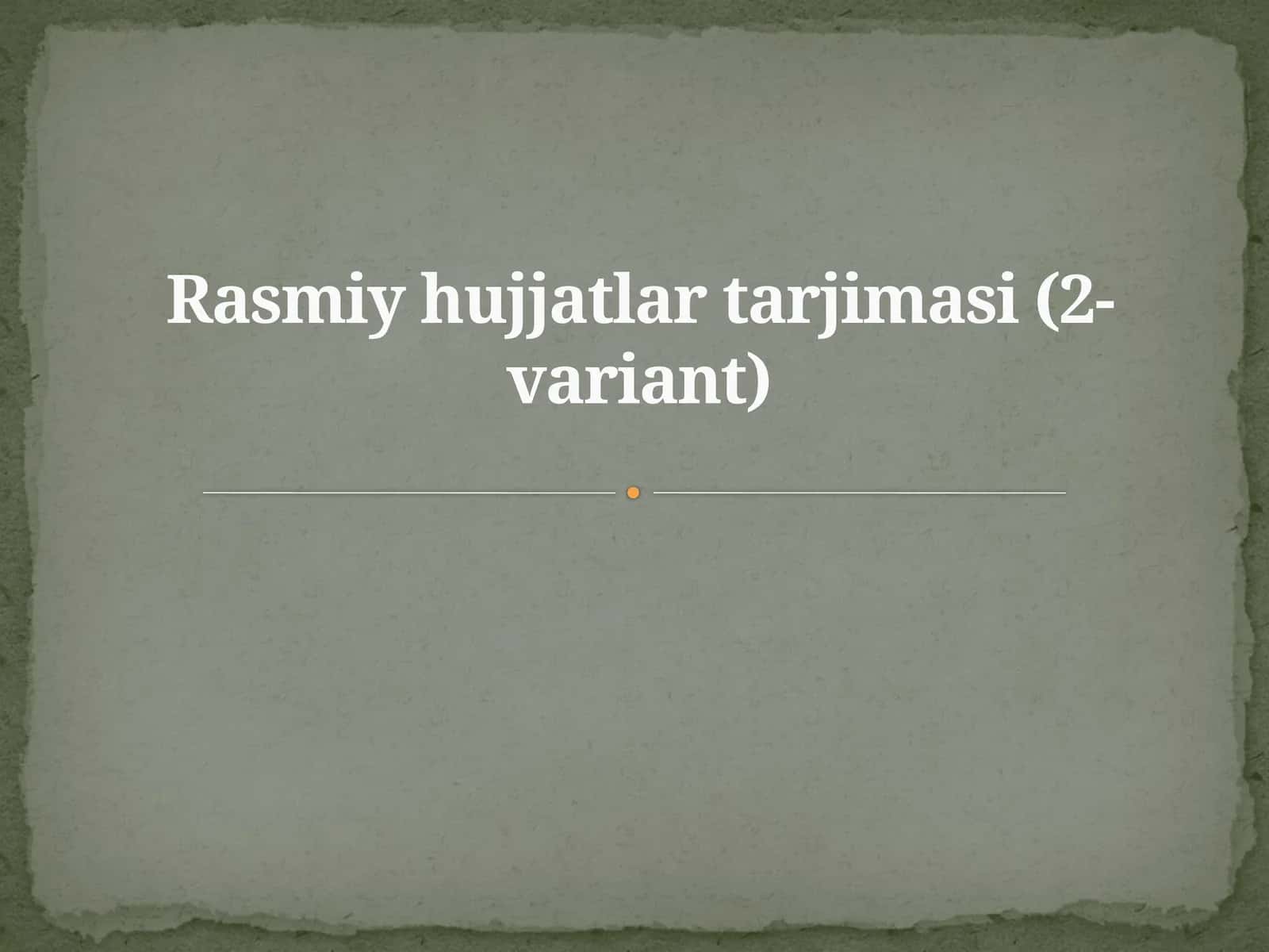 Rasmiy hujjatlar tarjimasi (2-variant)