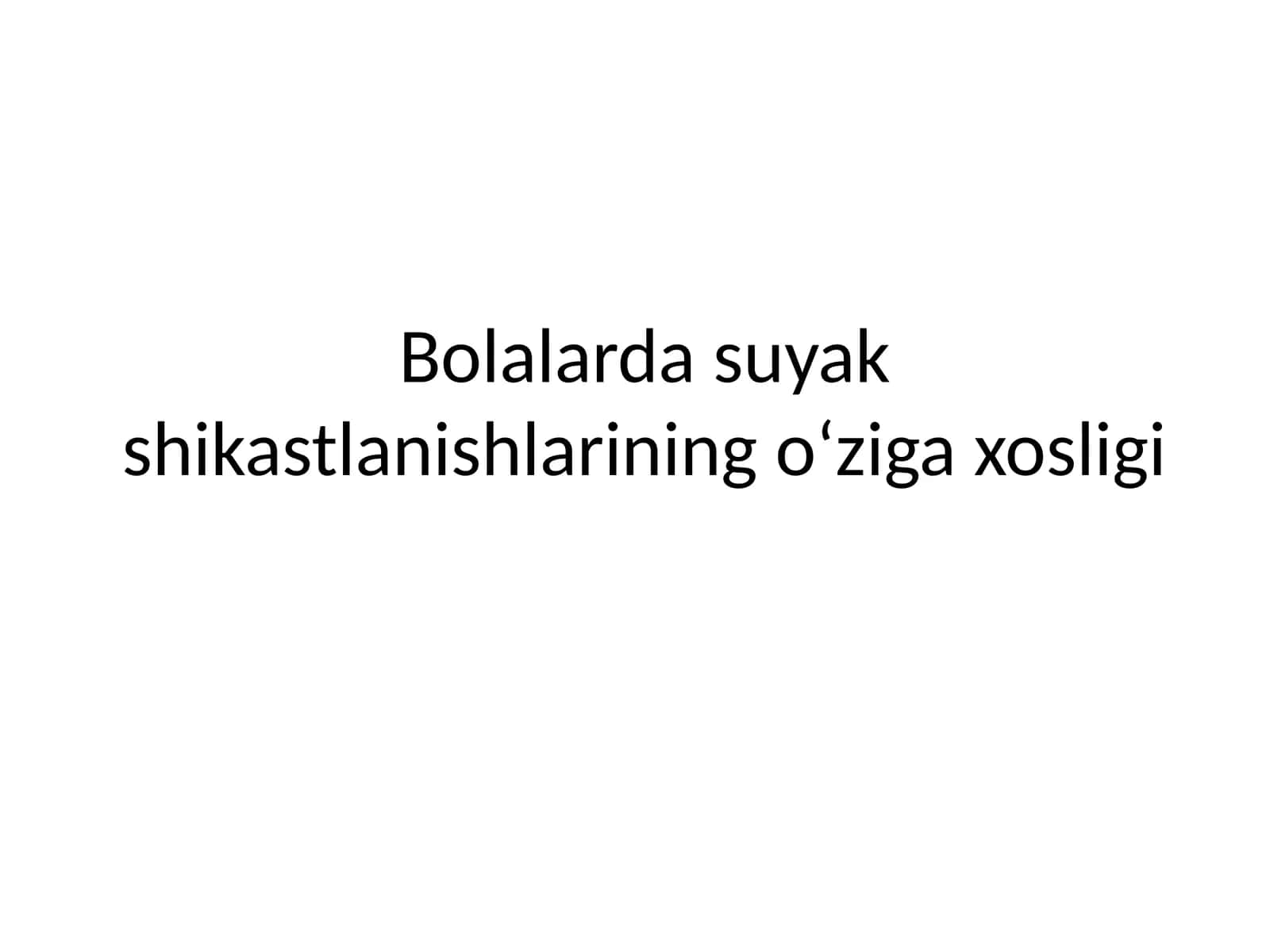 Bolalarda suyak shikastlanishlarining o‘ziga xosligi