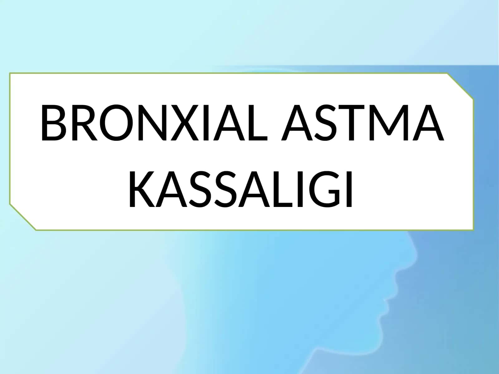 BRONXİALASTMA KASSALIGI