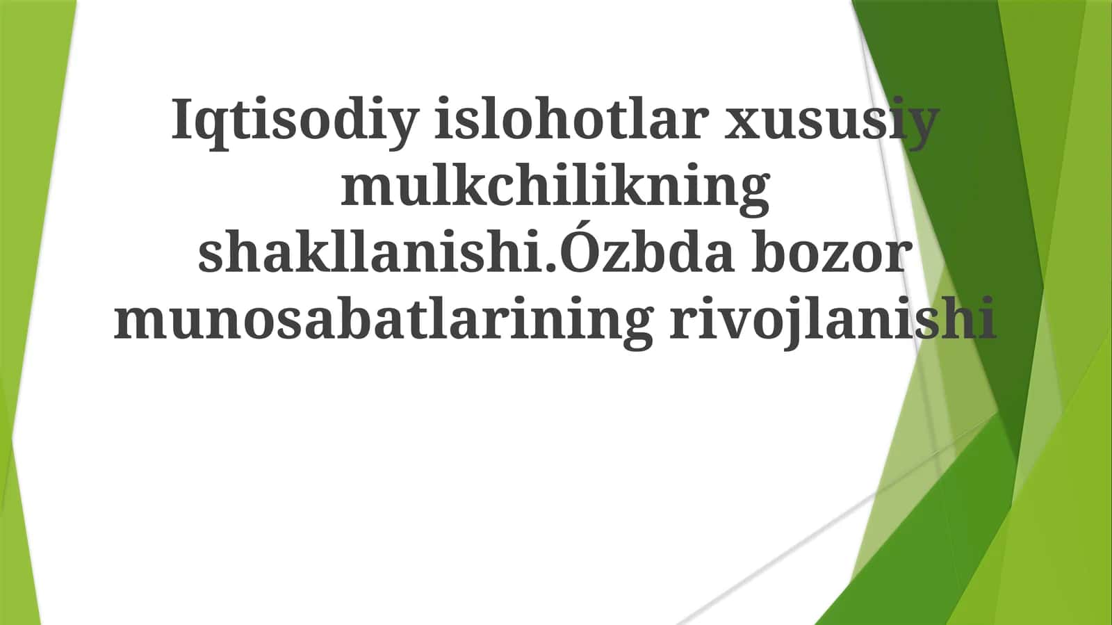Iqtisodiy islohotlar xususiy mulkchilikning shakllanishi. O'zbdabozor munosabatlarining rivojlanishi