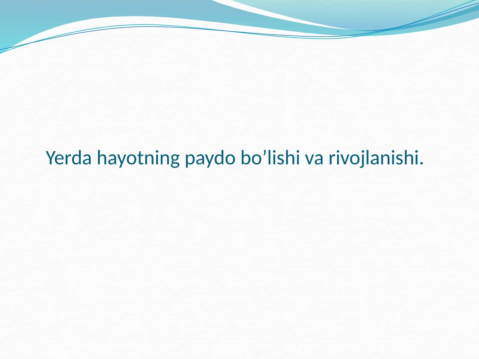 Yerda hayotning paydo bo’lishi va rivojlanishi