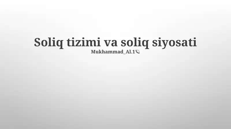 Soliq tizimi va soliq siyosati