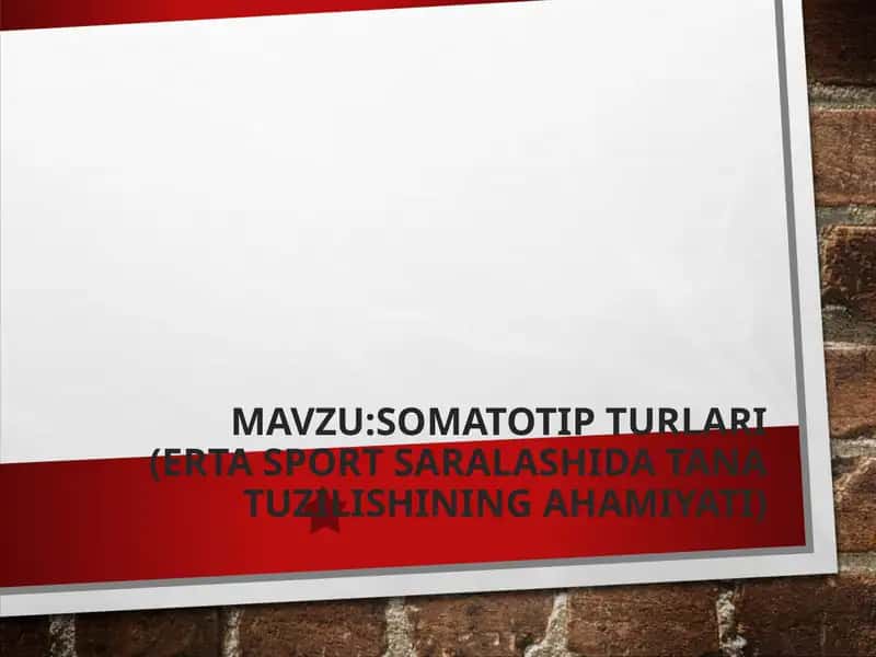 SOMATOTIP TURLARI (ERTA SPORT SARALASHIDA TANA TUZILISHINING AHAMIYATI)