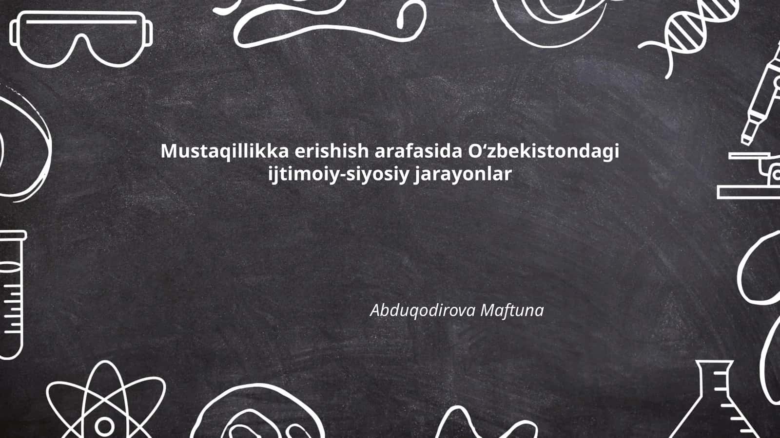 Mustaqillikka erishish arafasida Oʻzbekistondagi ijtimoiy-siyosiy jarayonlar