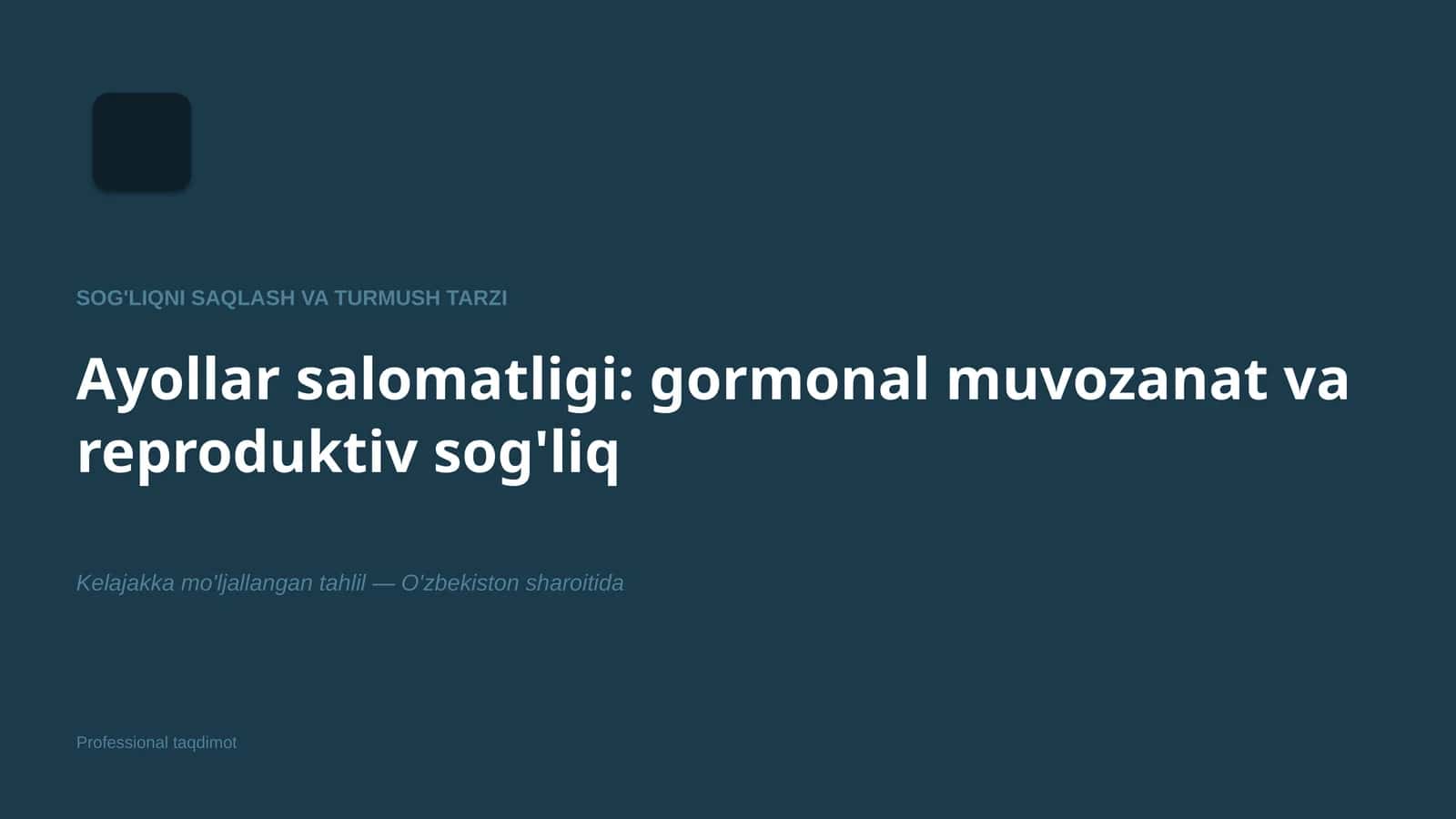 Ayollar salomatligi: gormonal muvozanat va reproduktiv sog'liq