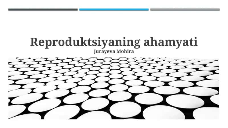 Reproduksiyaning ta'rifi va ahamiyati