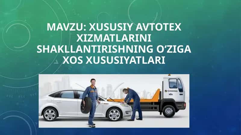 Xususiy avtotex xizmatlarini shakllantirishning o‘ziga xos xususiyatlari