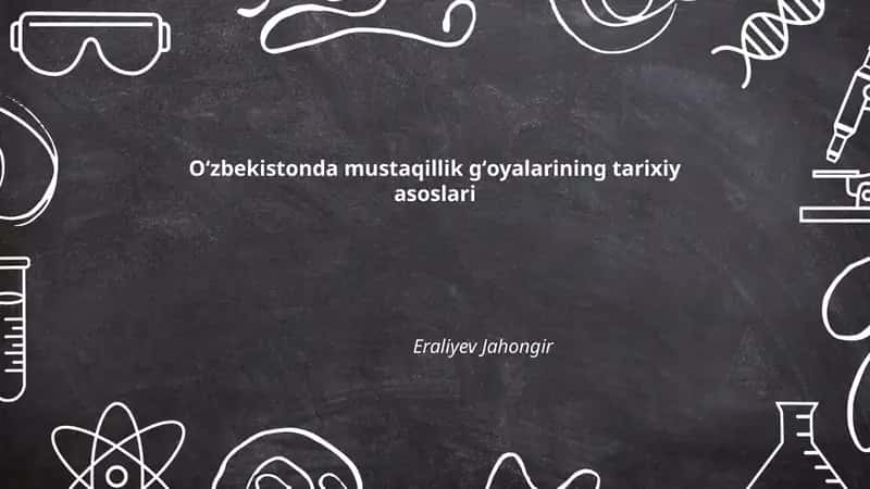 Oʻzbekistonda mustaqillik gʻoyalarining tarixiy asoslari