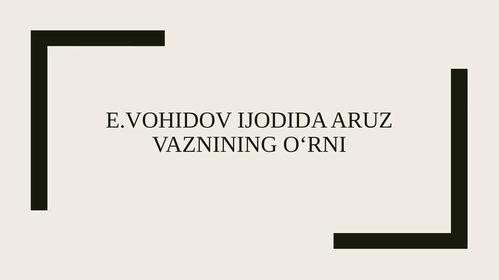 E.Vohidov ijodida aruz vaznining o‘rni