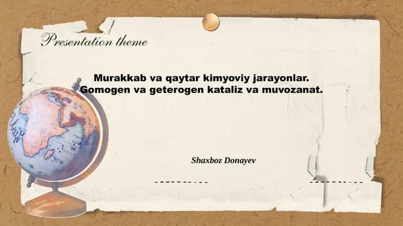 Murakkab va qaytar kimyoviy jarayonlar. Gomogen va geterogen kataliz va muvozanat.