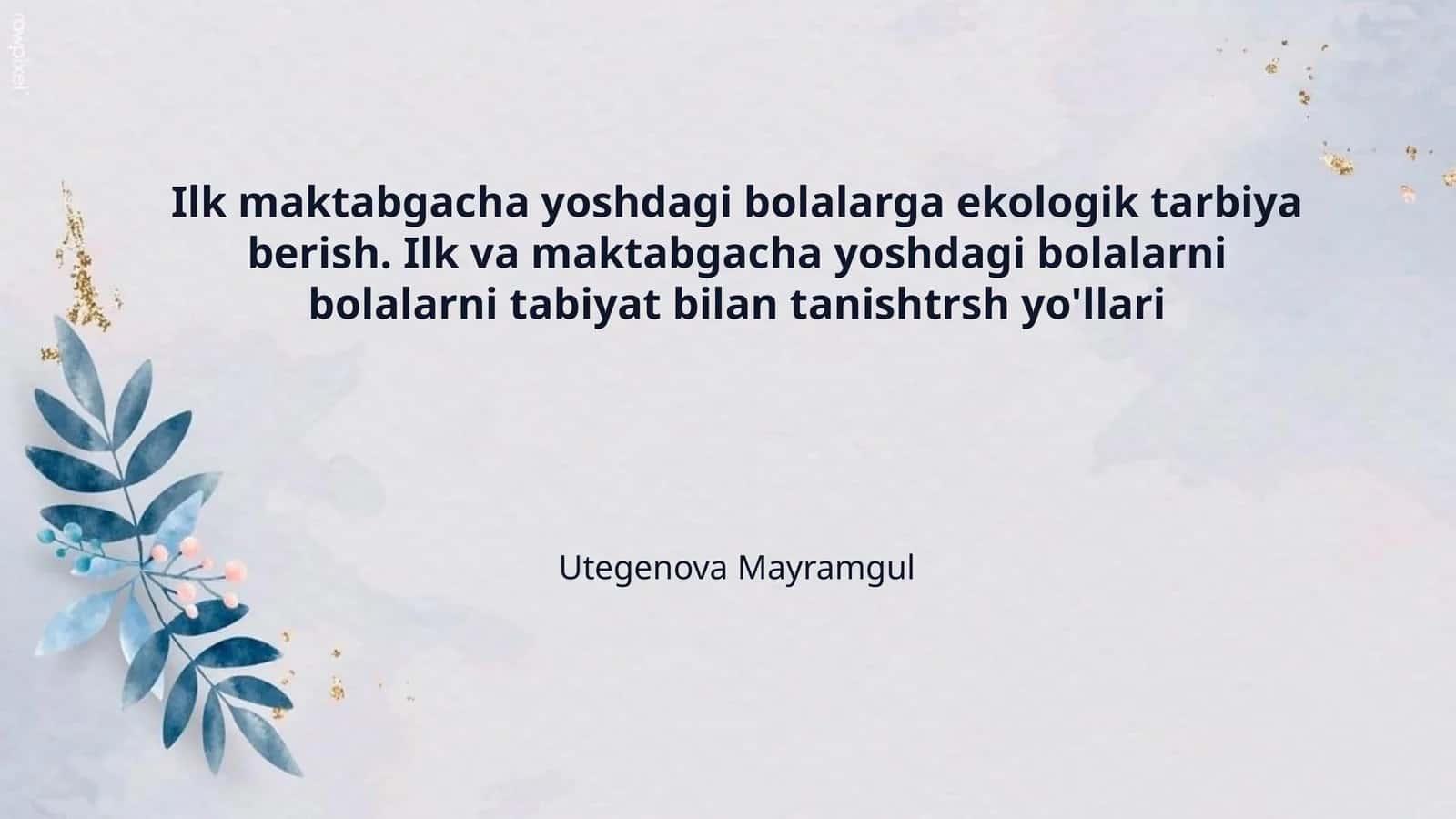 Ilk maktabgacha yoshdagi bolalarga ekologik tarbiya berish. Ilk va maktabgacha yoshdagi bolalarni bolalarni tabiyat bilan tanishtrsh yo'llari