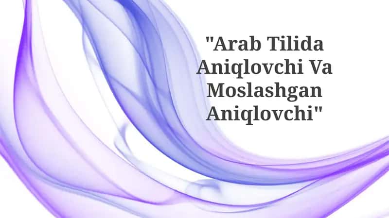Arab Tilida Aniqlovchi Va MoslashganAniqlovchi