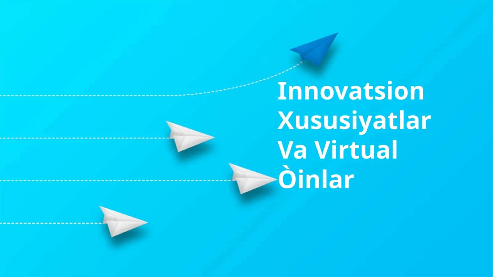 Innovatsion Xususiyatlar Va VirtualÒinlar