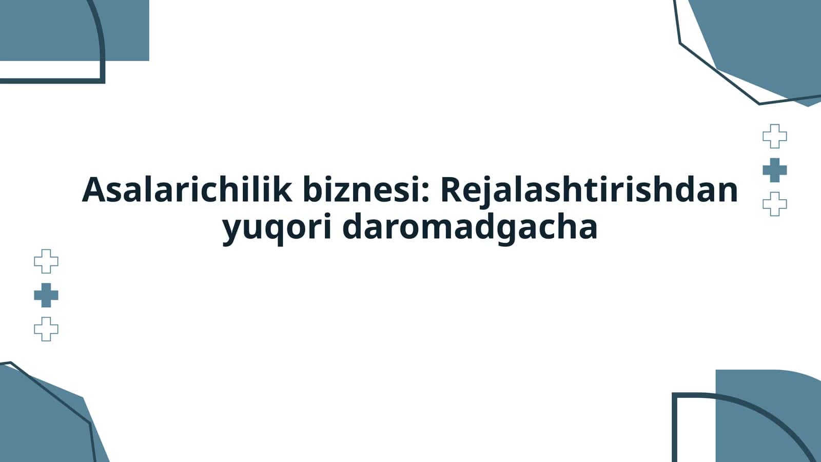 Asalarichilik biznesi: Rejalashtirishdan yuqori daromadgacha