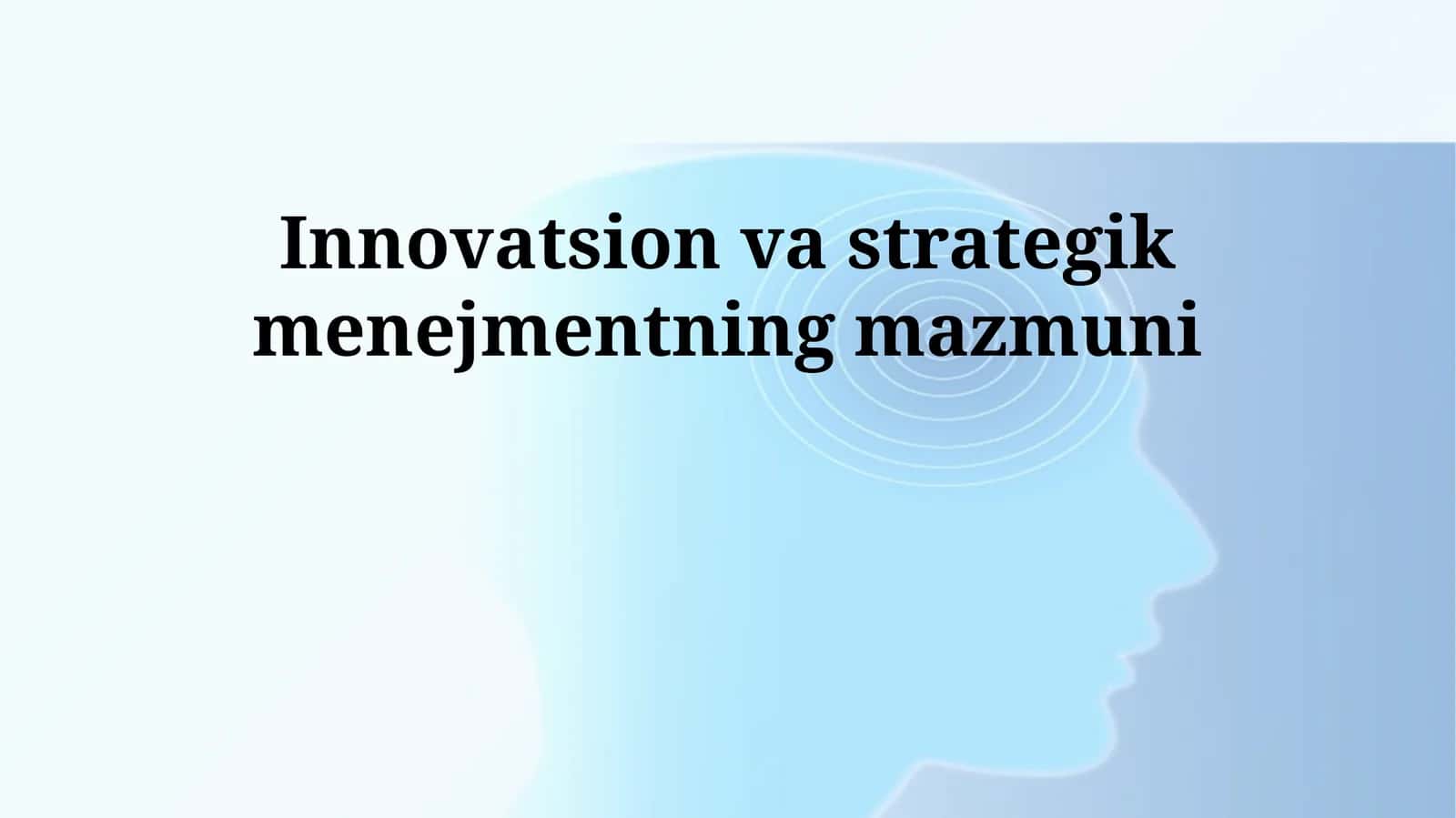Innovatsion va strategik menejmentning mazmuni