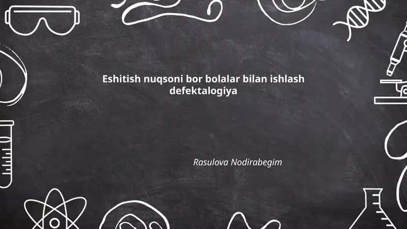 Eshitish nuqsoni bor bolalar bilan ishlash defektalogiya