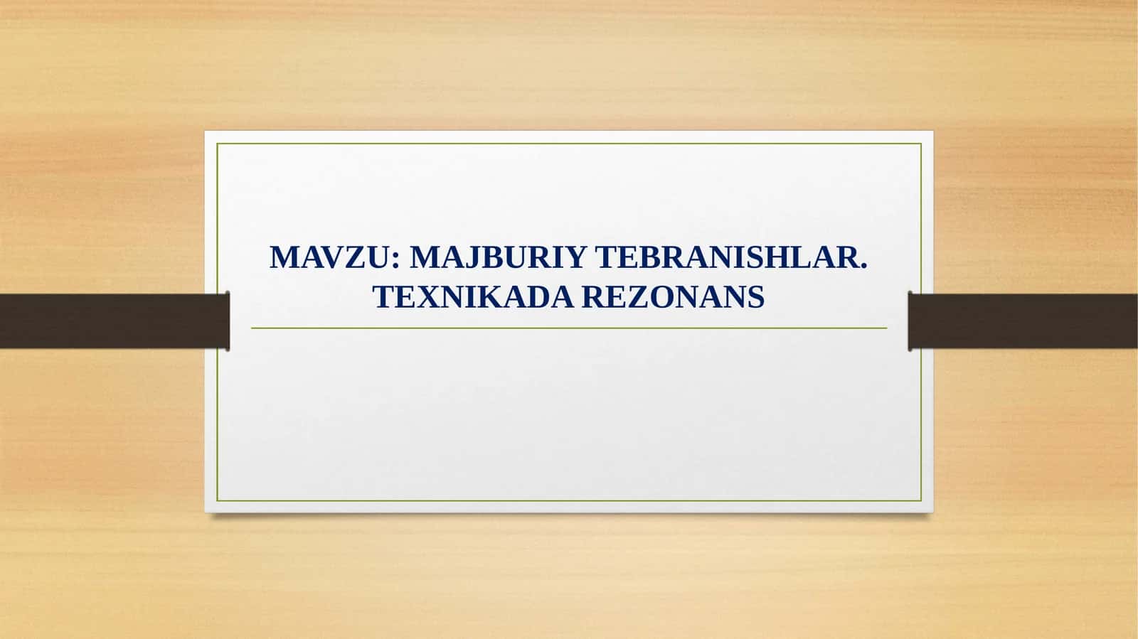 MAJBURIY TEBRANISHLAR. TEXNIKADA REZONANS