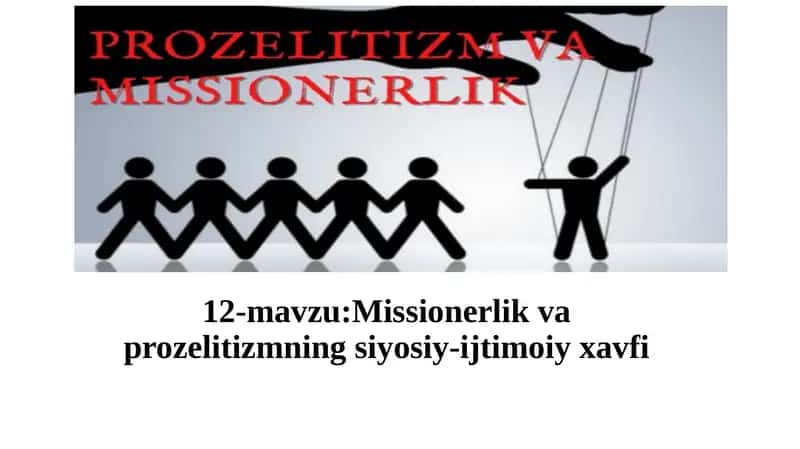 Missionerlik va prozelitizmning siyosiy-ijtimoiy xavfi