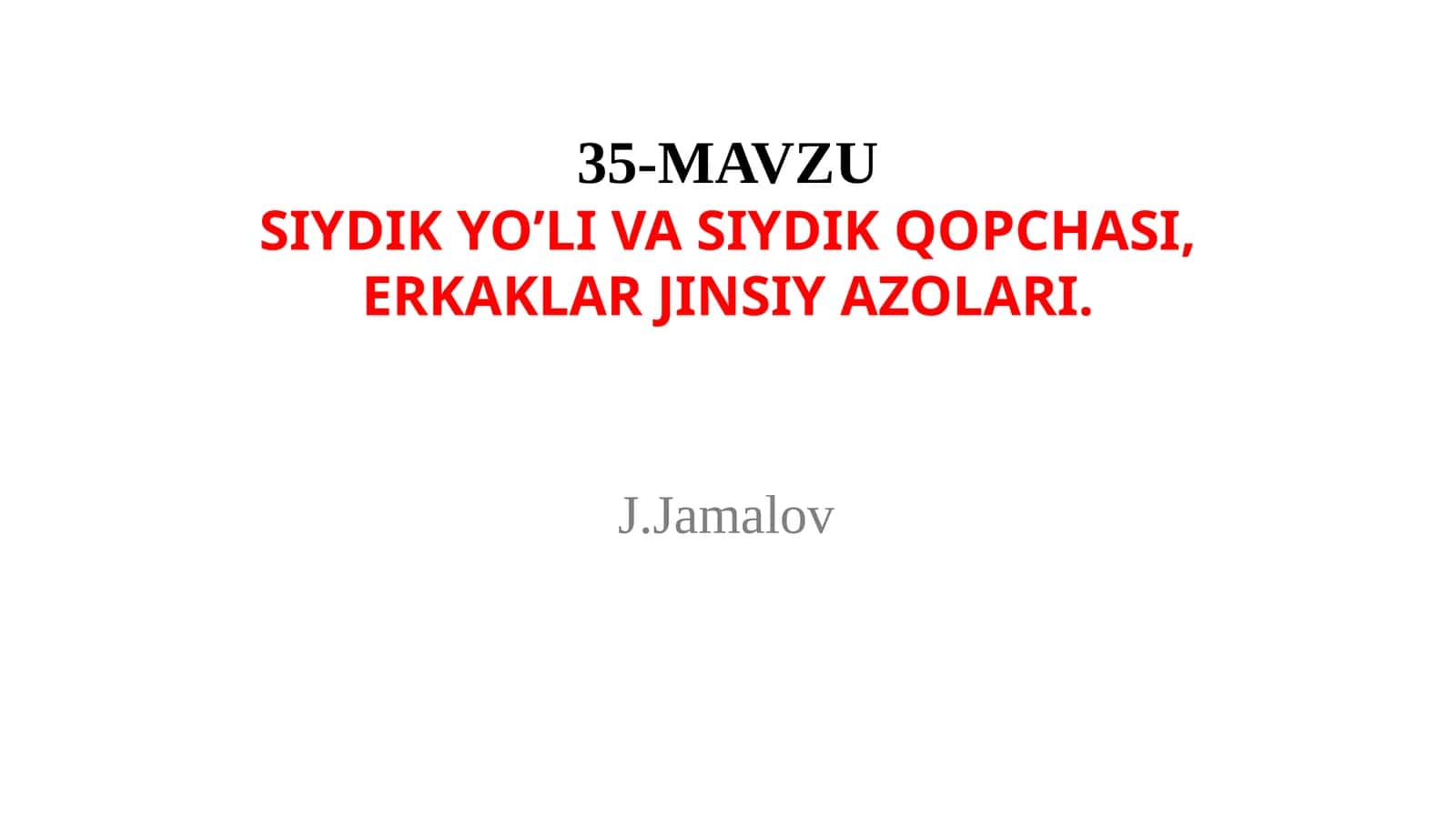 SIYDIK YO’LI VA SIYDIK QOPCHASI,ERKAKLAR JINSIY AZOLARI