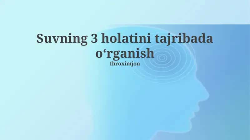Suvning 3 holatini tajribada oʻrganish