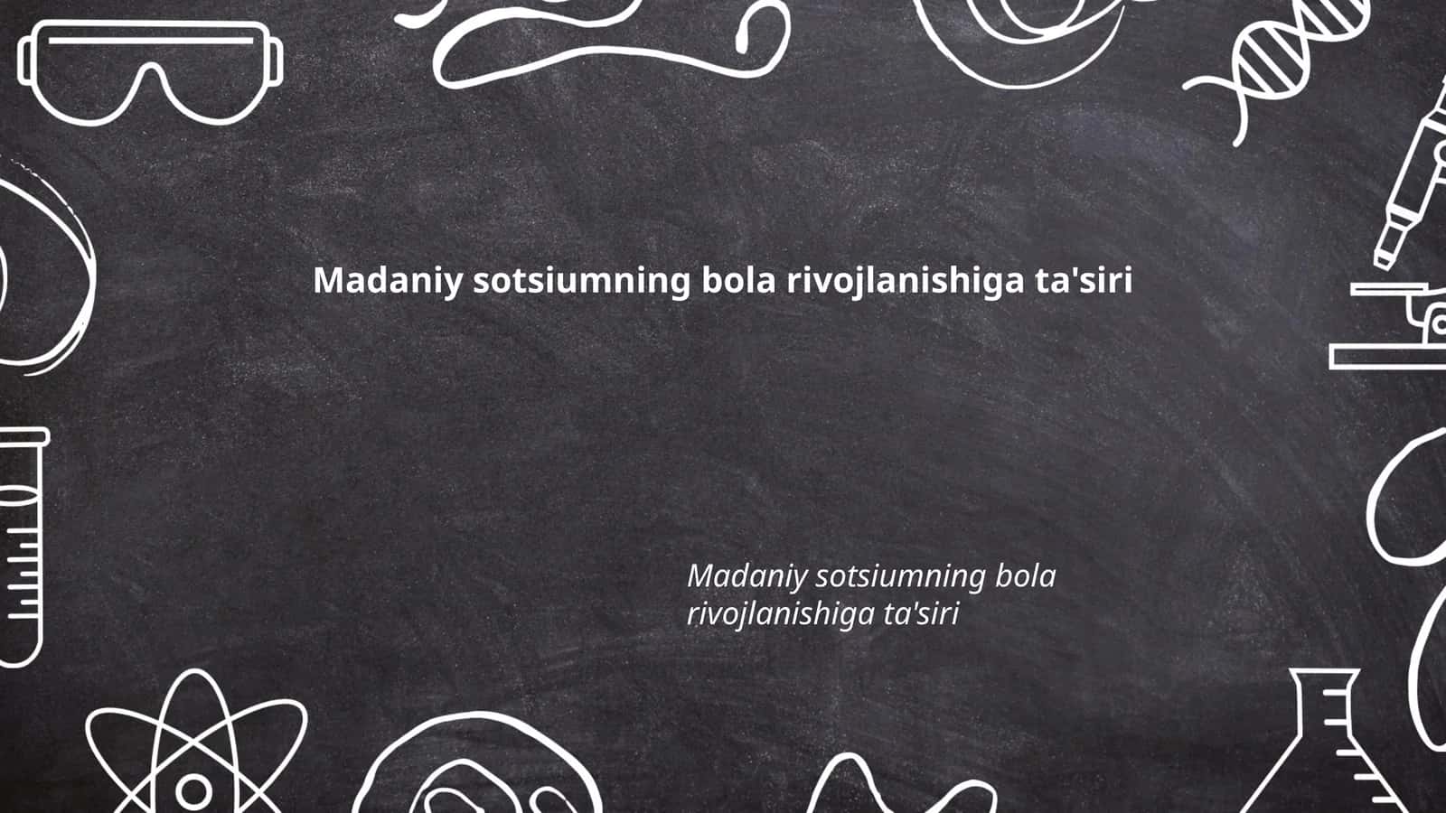 Madaniy sotsiumning bola rivojlanishiga ta'siri