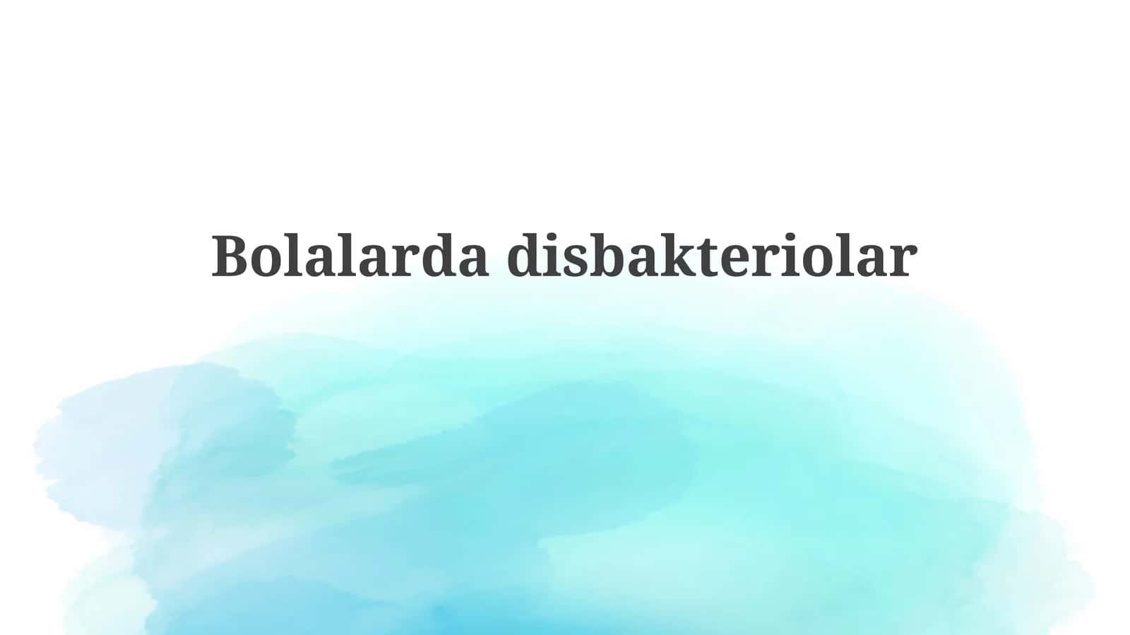 Bolalardadisbakteriolar