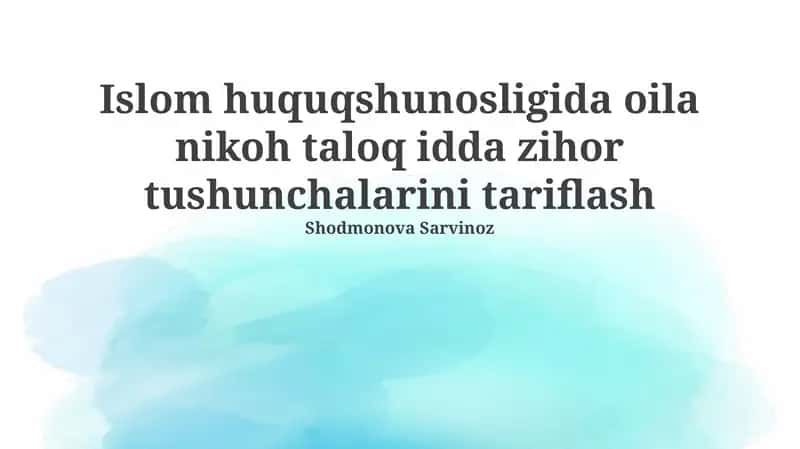 Islom huquqshunosligida oila nikoh taloq idda zihor tushunchalarini tariflash