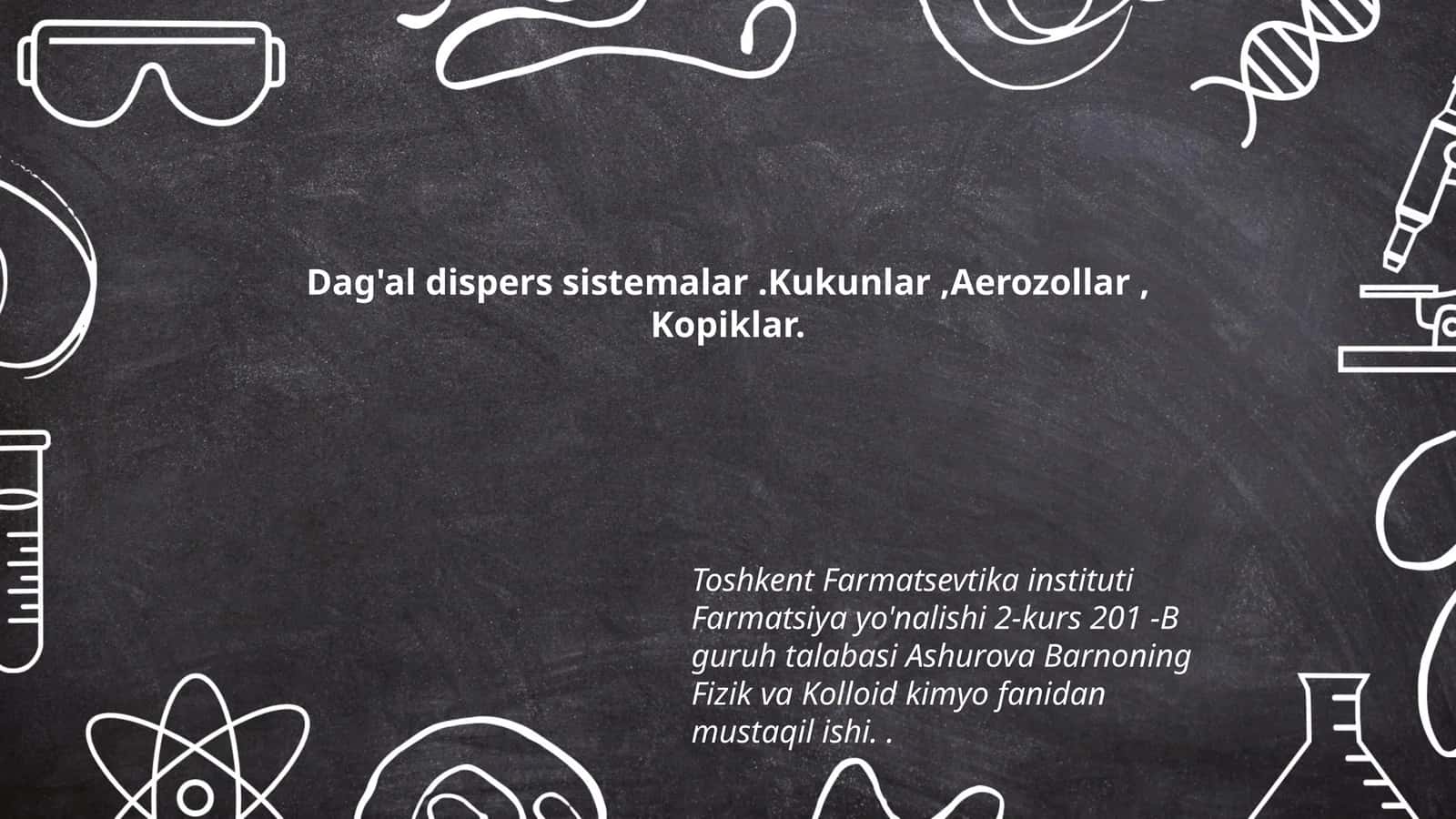 Dag'al dispers sistemalar.Kukunlar,Aerozollar, Kopiklar