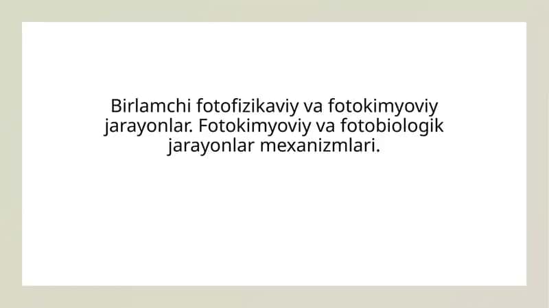 Birlamchi fotofizikaviy va fotokimyoviy jarayonlar. Fotokimyoviy va fotobiologik jarayonlar mexanizmlari.