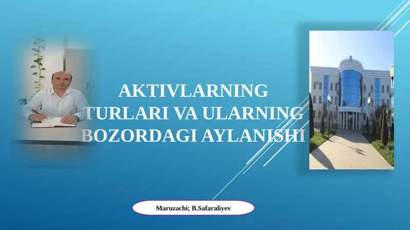 Aktivlarning turlari va ularning bozorda gi aylanishi