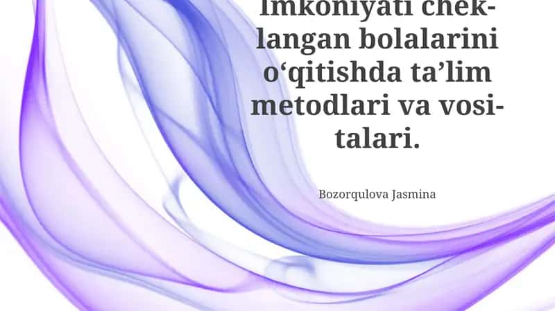 Imkoniyati cheklangan bolalar uchun o'qitish metodlari