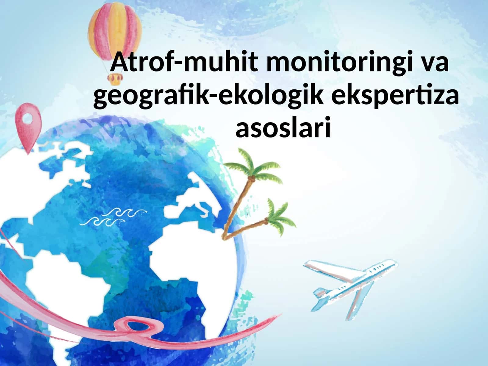 Atrof-muhit monitoringi va geografik-ekologike kspertiza asoslari