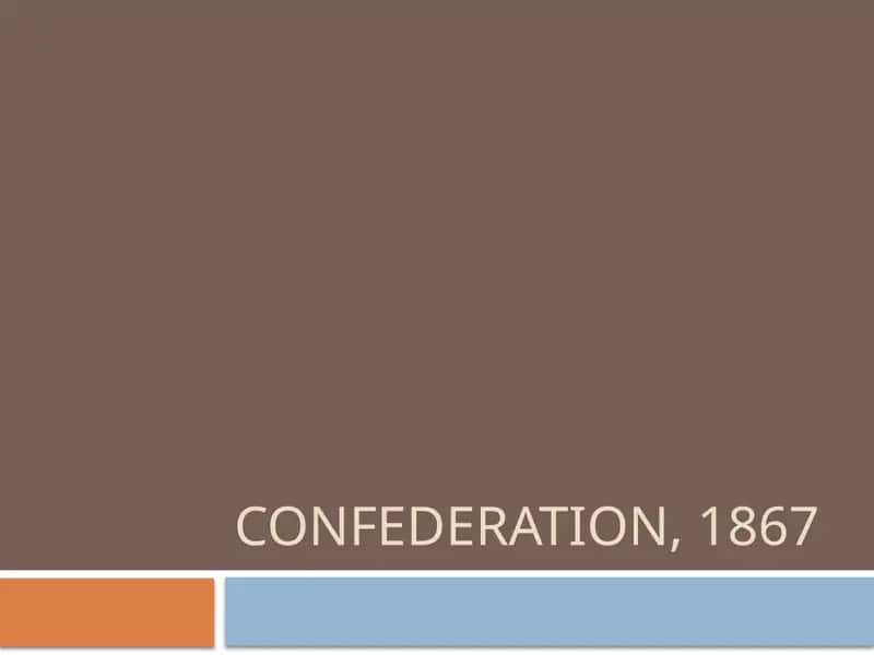 Confederation, 1867