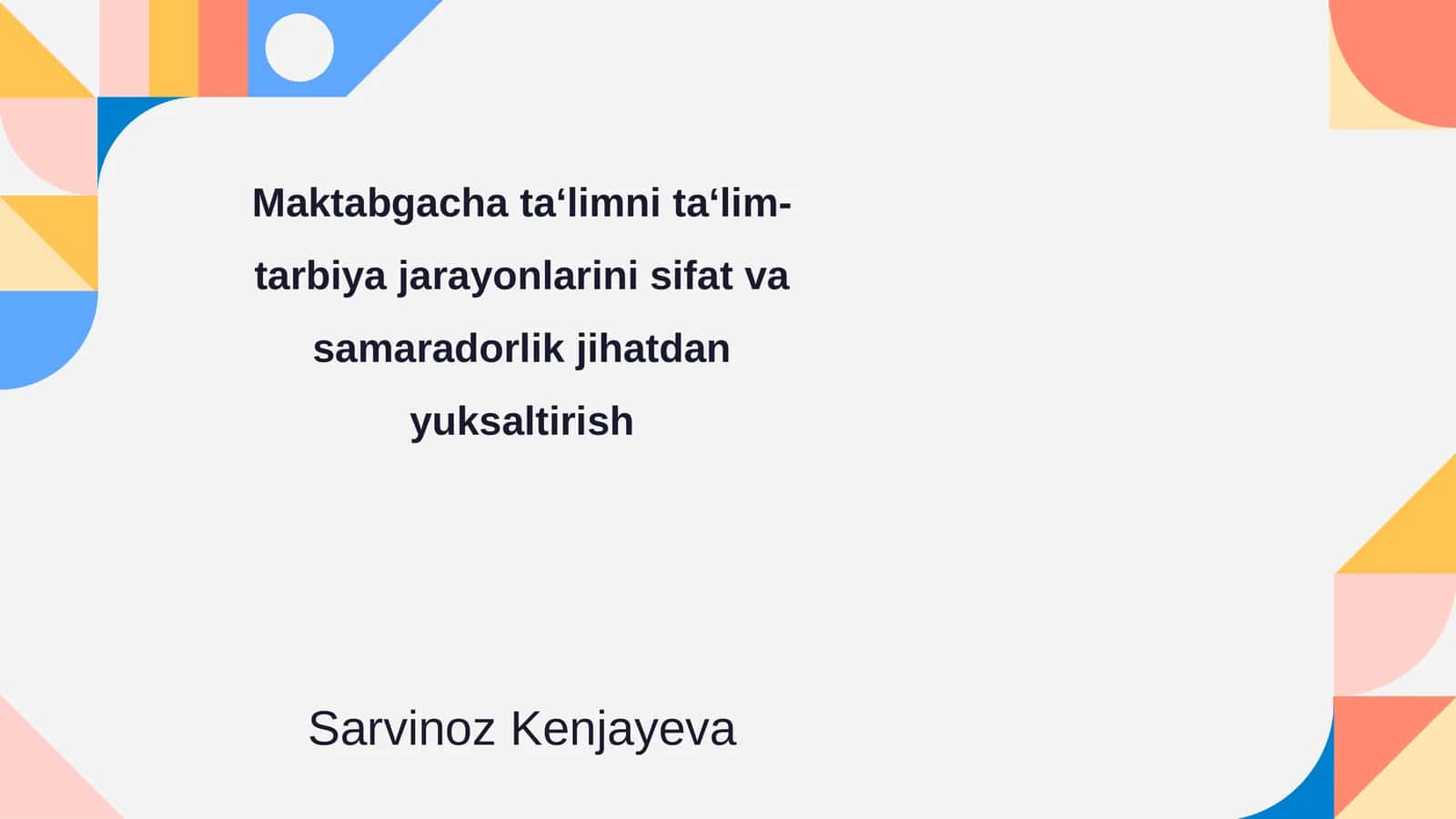 Maktabgacha ta‘limni ta‘lim-tarbiya jarayonlarini sifat va samaradorlik jihatdan yuksaltirish