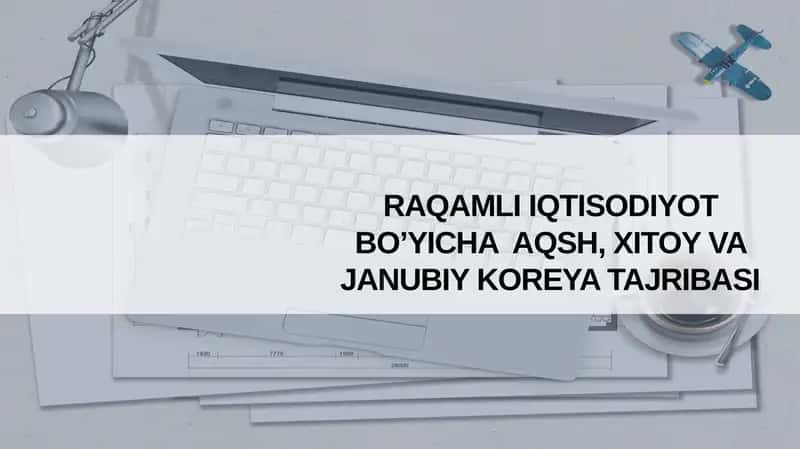 Raqamli iqtisodiyotda AQSH, Xitoy va Janubiy Koreya ning roli
