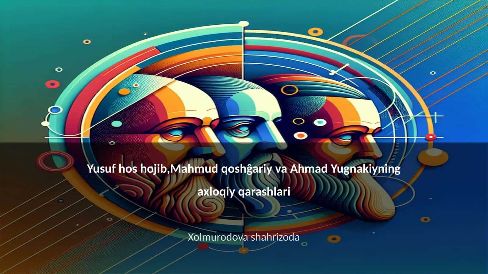 Yusuf hos hojib,Mahmud qoshĝariy va Ahmad Yugnakiyning axloqiy qarashlari