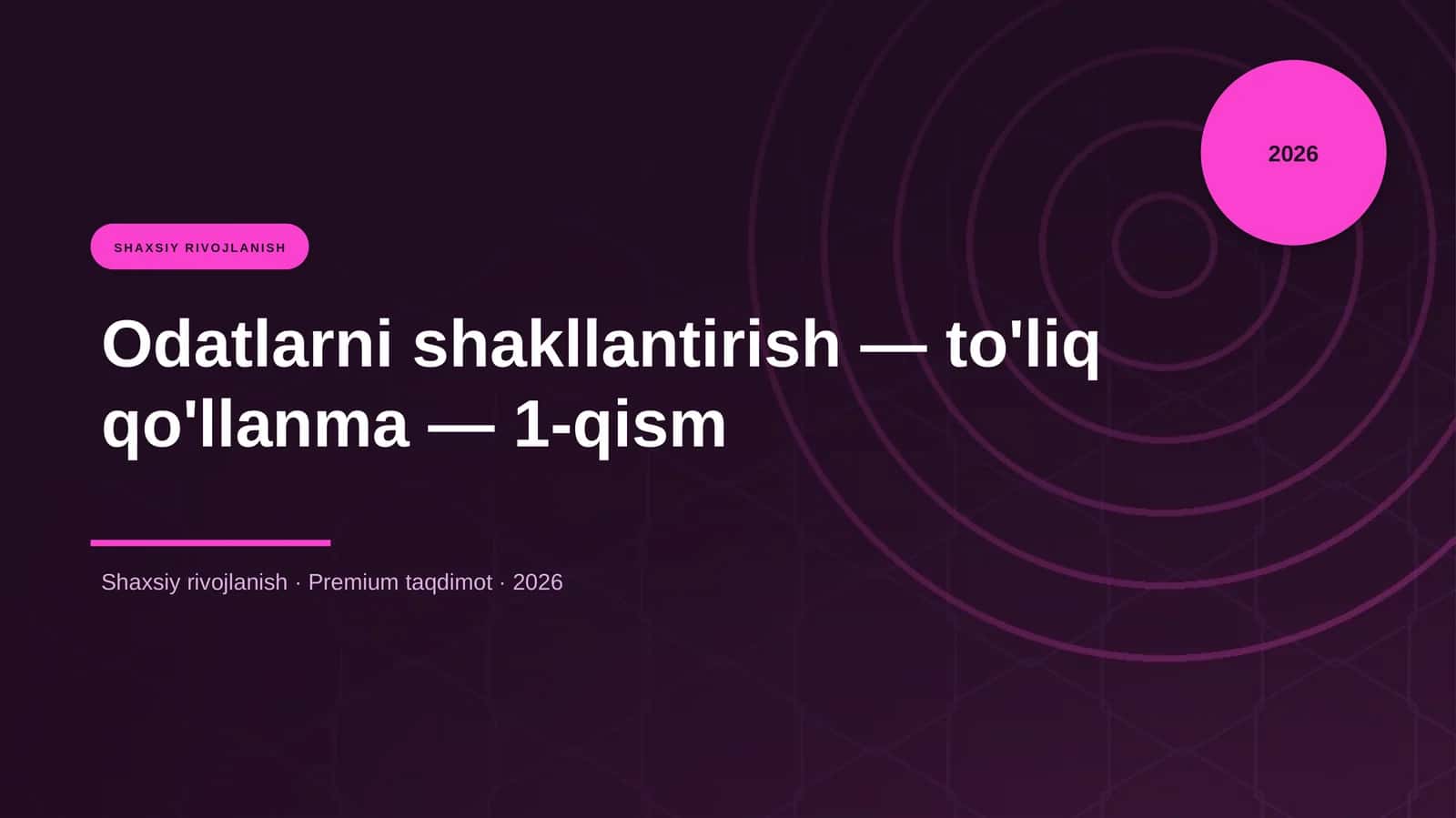 Odatlarni shakllantirish — to'liq qo'llanma — 1-qism