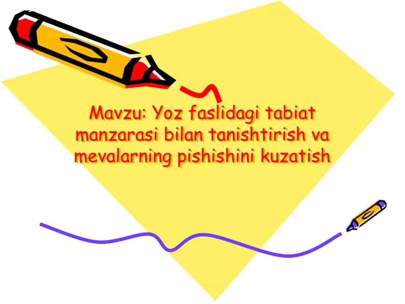 Yoz faslidagi tabiat manzarasi bilan tanishtirish va mevalarning pishishini kuzatish