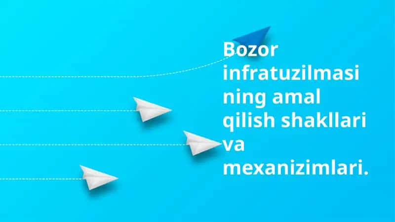 Bozor infratuzilmasining amal qilish shakllari va mexanizimlari